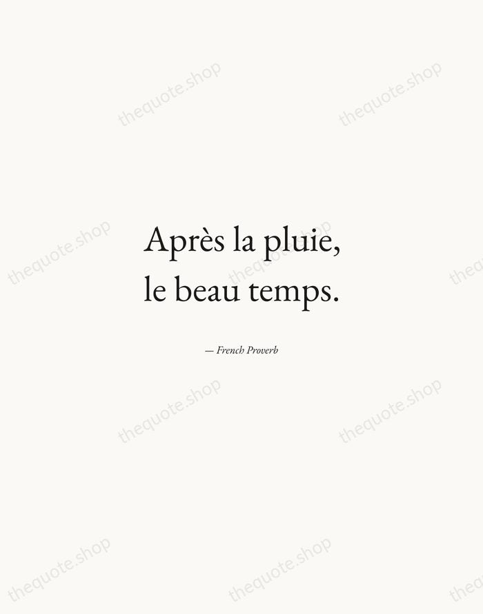 Après la pluie, le beau temps. — French Proverb — Quiet Garamond