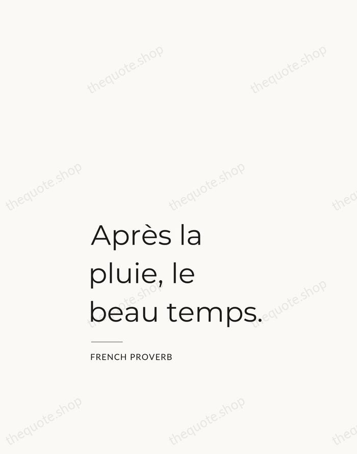 Après la pluie, le beau temps. — French Proverb — Studio Left