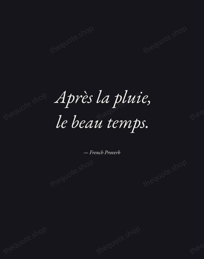 Après la pluie, le beau temps. — French Proverb — Manuscript Italic