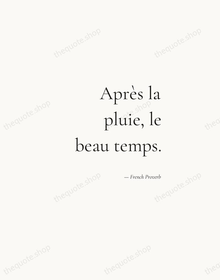 Après la pluie, le beau temps. — French Proverb — Soft Serif Right