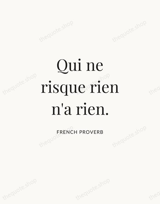 Qui ne risque rien n'a rien. — French Proverb | Printable Wall Art — Atelier Serif