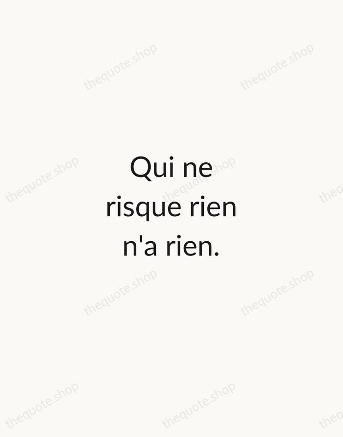 Qui ne risque rien n'a rien. — French Proverb — Minimal Unsigned