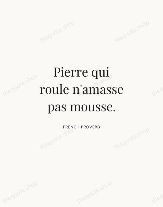 Pierre qui roule n'amasse pas mousse. — French Proverb | Printable Wall Art — Atelier Serif
