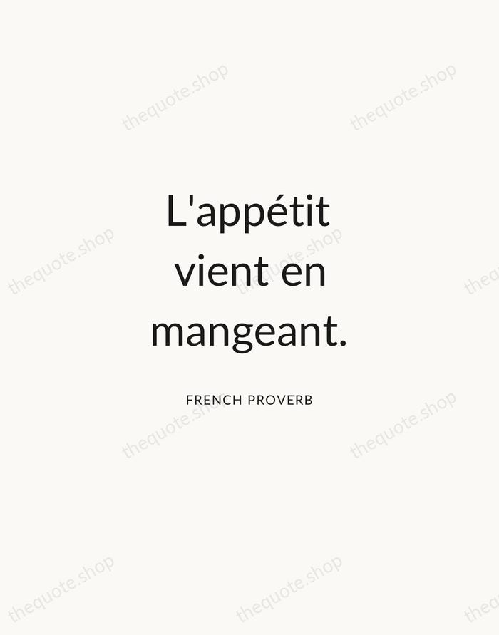 L'appétit vient en mangeant. — French Proverb — Modern Sans Calm