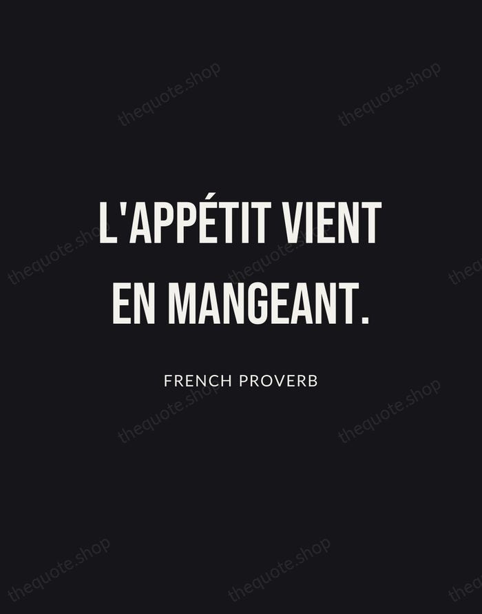 L'appétit vient en mangeant. — French Proverb | Printable Wall Art — Poster Condensed