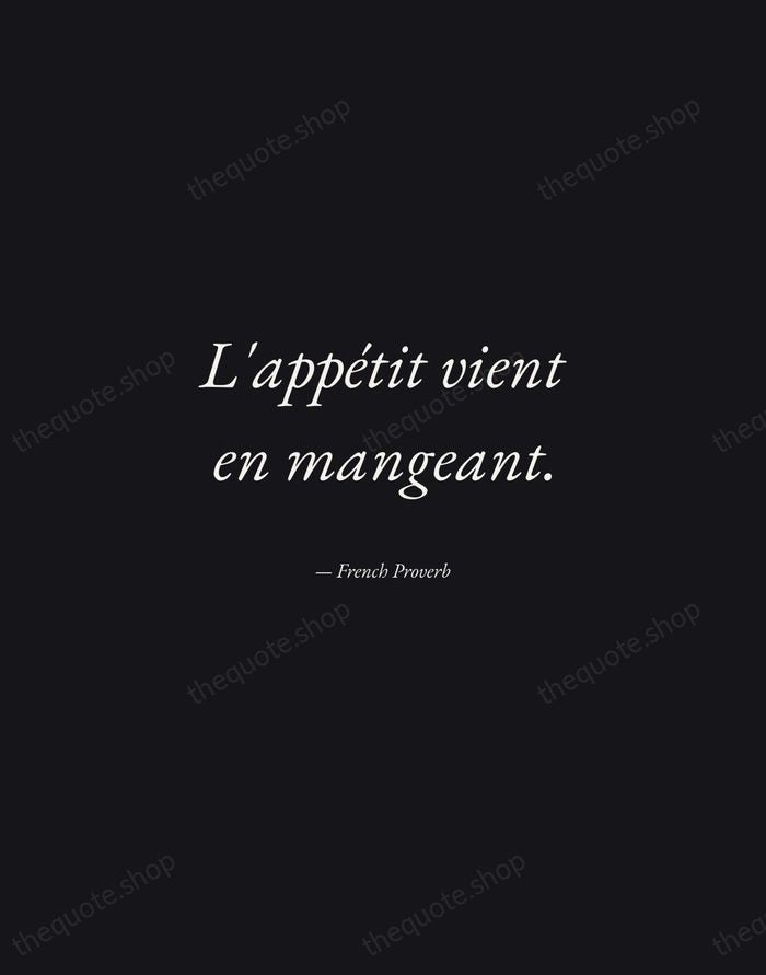 L'appétit vient en mangeant. — French Proverb — Manuscript Italic