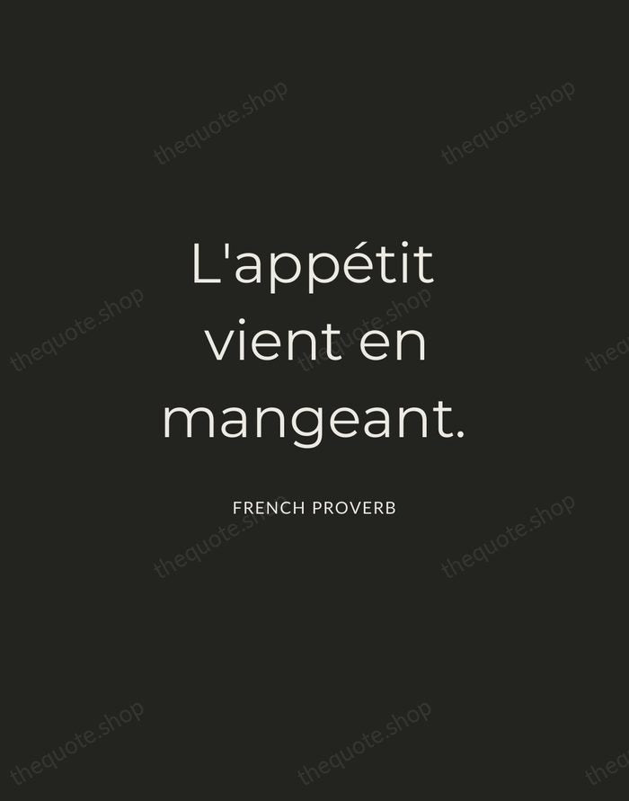 L'appétit vient en mangeant. — French Proverb — Charcoal Sans