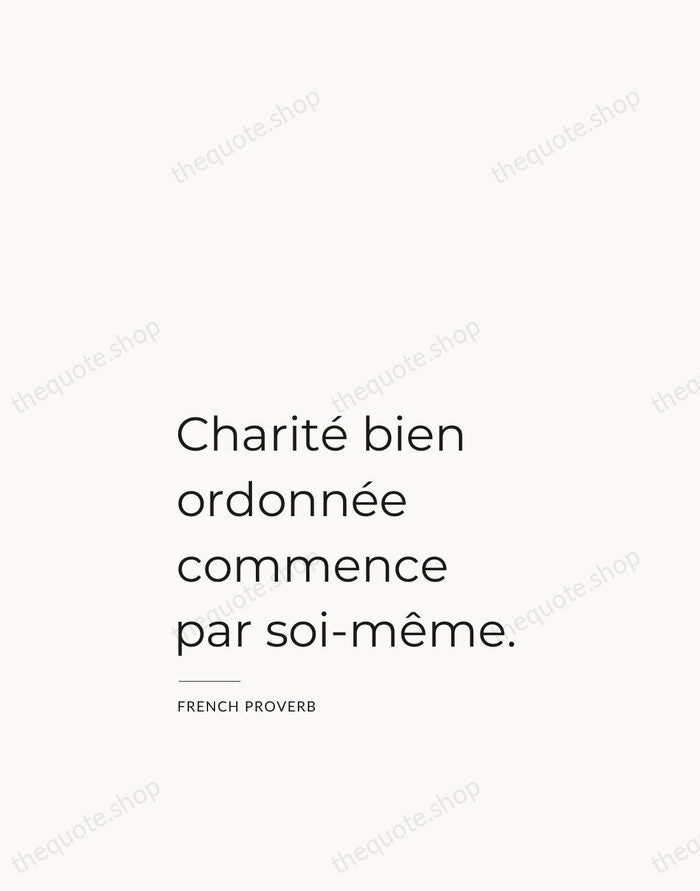 Charité bien ordonnée commence par soi-même. — French Proverb — Studio Left