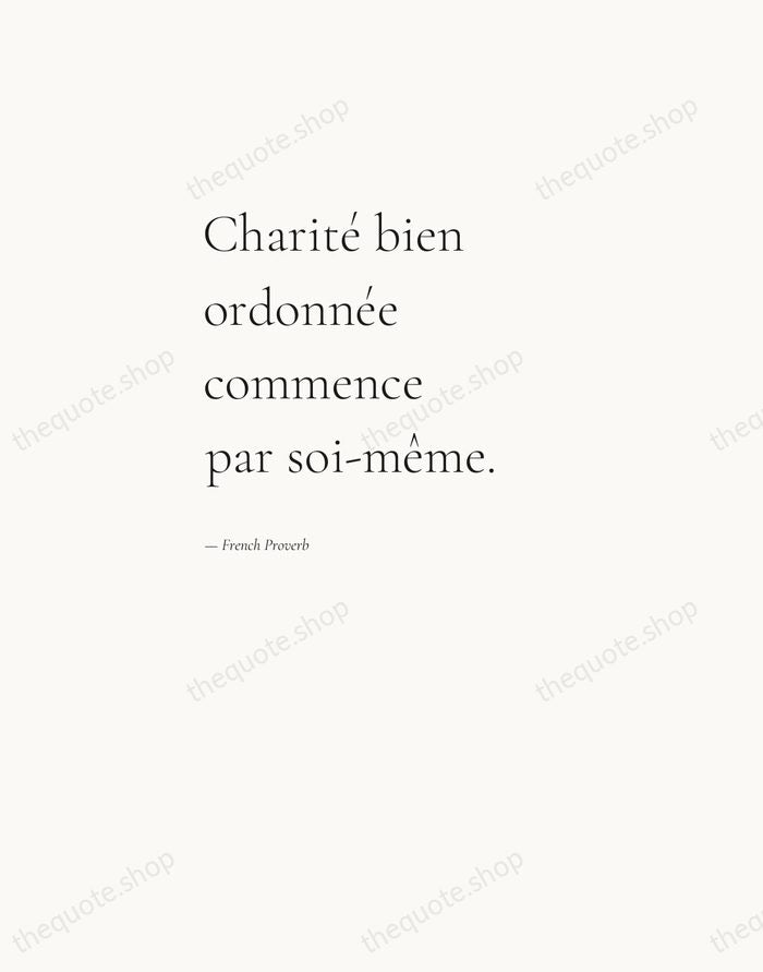 Charité bien ordonnée commence par soi-même. — French Proverb — Editorial Left Serif