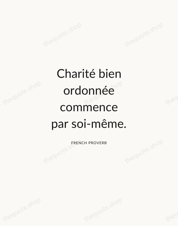 Charité bien ordonnée commence par soi-même. — French Proverb — Modern Sans Calm