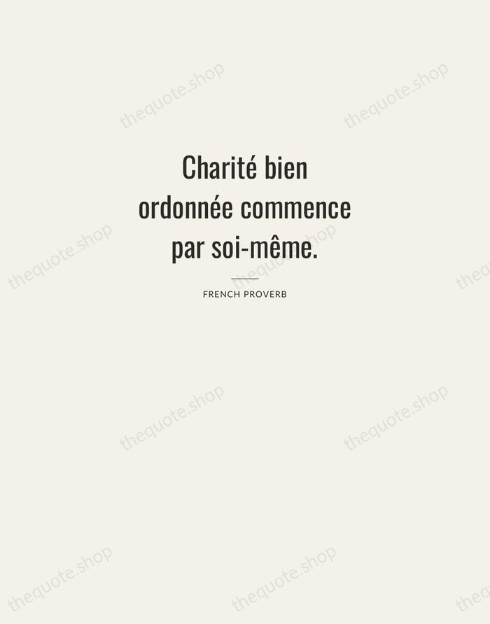Charité bien ordonnée commence par soi-même. — French Proverb — Letterpress Caps