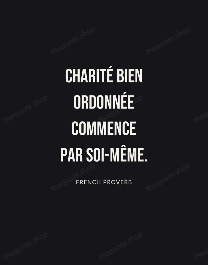 Charité bien ordonnée commence par soi-même. — French Proverb | Printable Wall Art — Poster Condensed