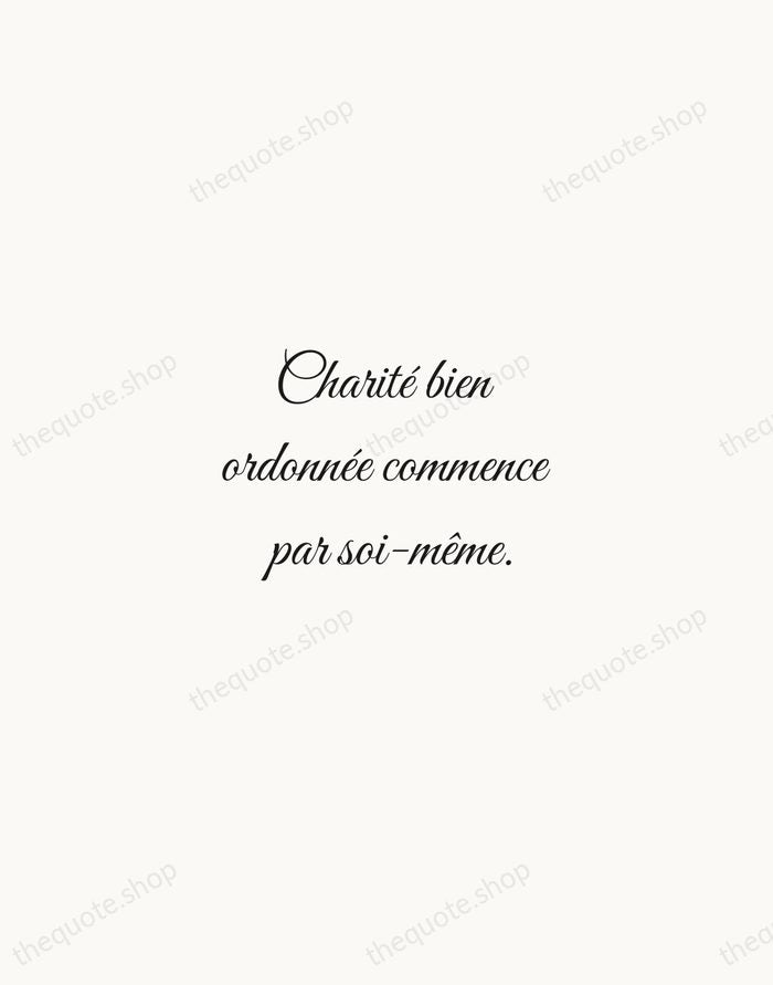 Charité bien ordonnée commence par soi-même. — French Proverb — Script Whisper