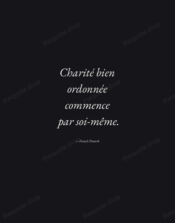 Charité bien ordonnée commence par soi-même. — French Proverb — Manuscript Italic