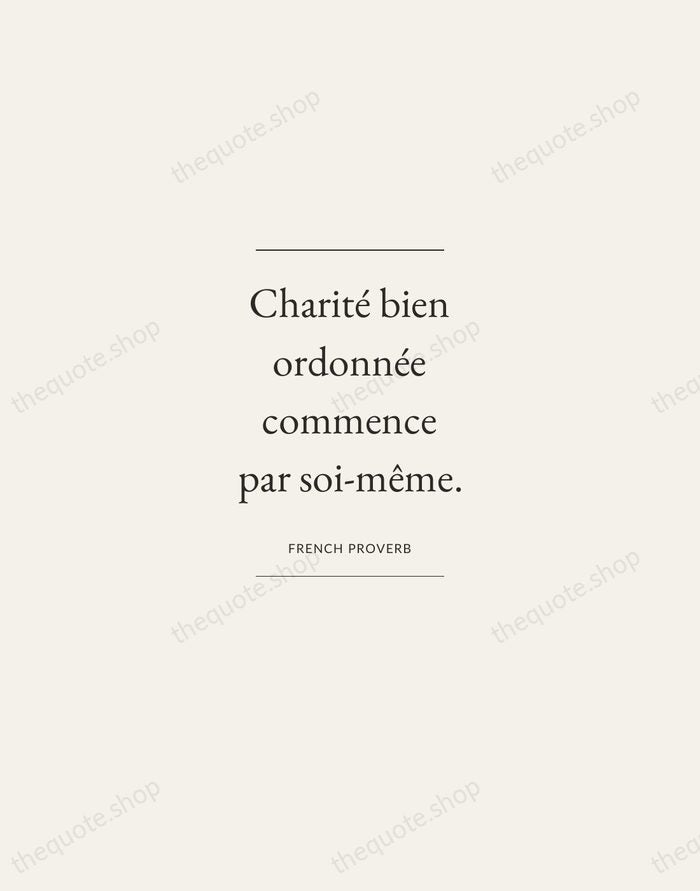 Charité bien ordonnée commence par soi-même. — French Proverb — Gallery Frame