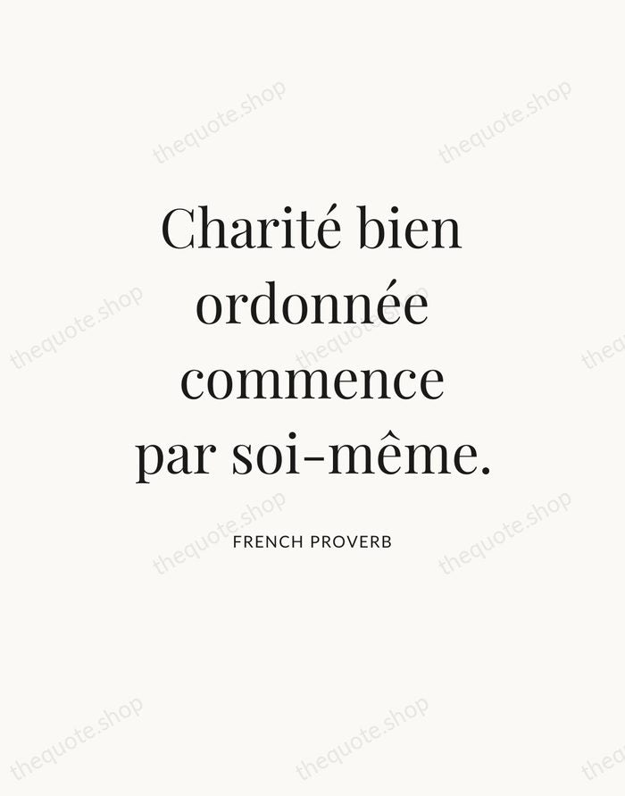 Charité bien ordonnée commence par soi-même. — French Proverb — Statement Serif