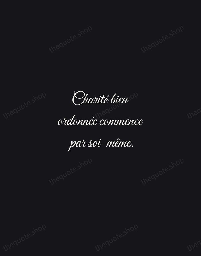 Charité bien ordonnée commence par soi-même. — French Proverb — Night Script