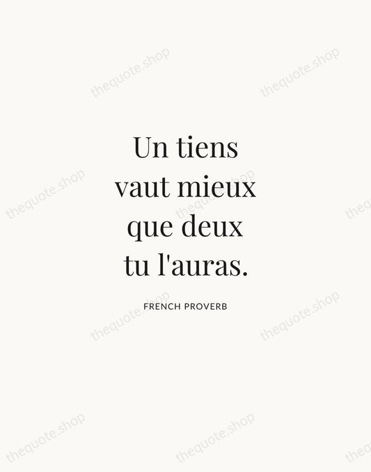 Un tiens vaut mieux que deux tu l'auras. — French Proverb | Printable Wall Art — Atelier Serif
