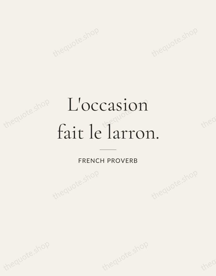 L'occasion fait le larron. — French Proverb — Gallery Rule