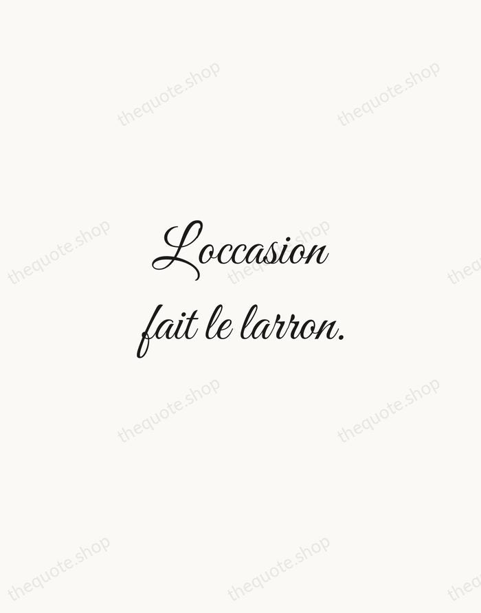 L'occasion fait le larron. — French Proverb — Script Whisper
