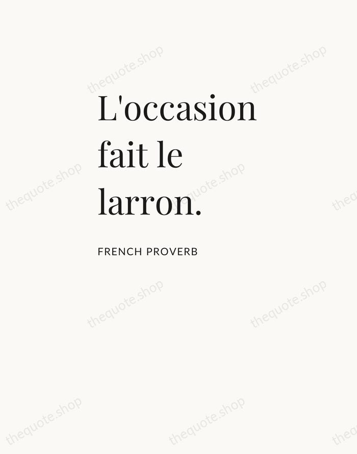 L'occasion fait le larron. — French Proverb — Asymmetric Left