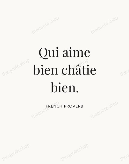 Qui aime bien châtie bien. — French Proverb | Printable Wall Art — Atelier Serif