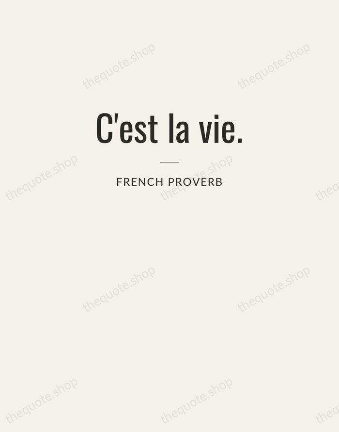 C'est la vie. — French Proverb — Letterpress Caps