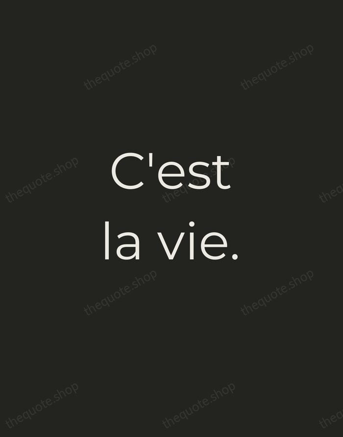 C'est la vie. — French Proverb — Tracked Caps Unsigned
