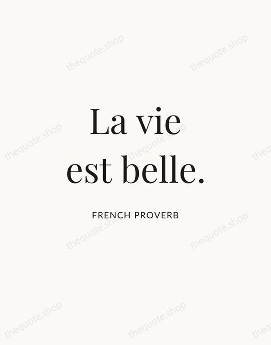 La vie est belle. — French Proverb | Printable Wall Art — Atelier Serif