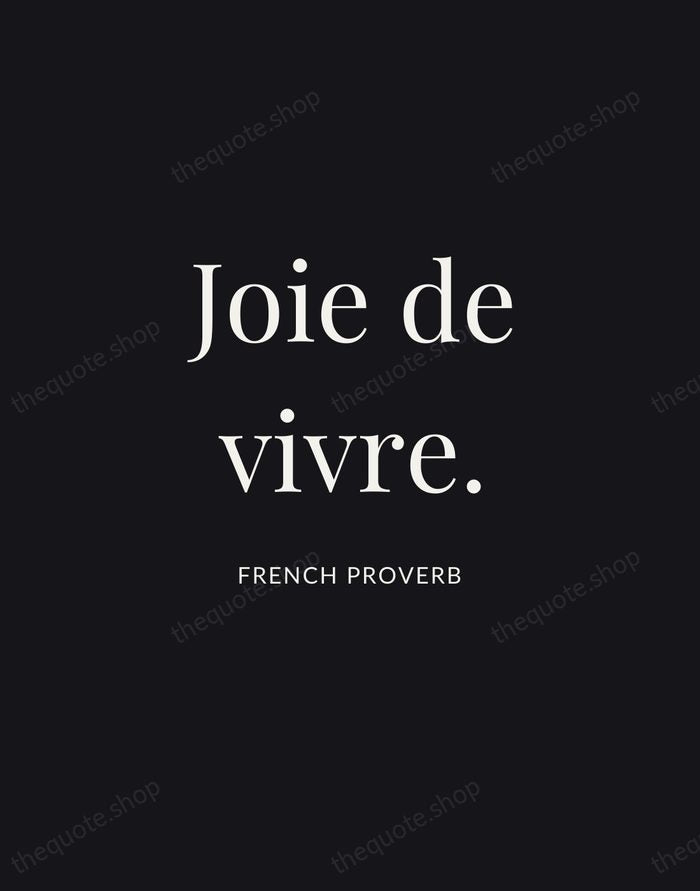 Joie de vivre. — French Proverb | Printable Wall Art — Midnight Serif