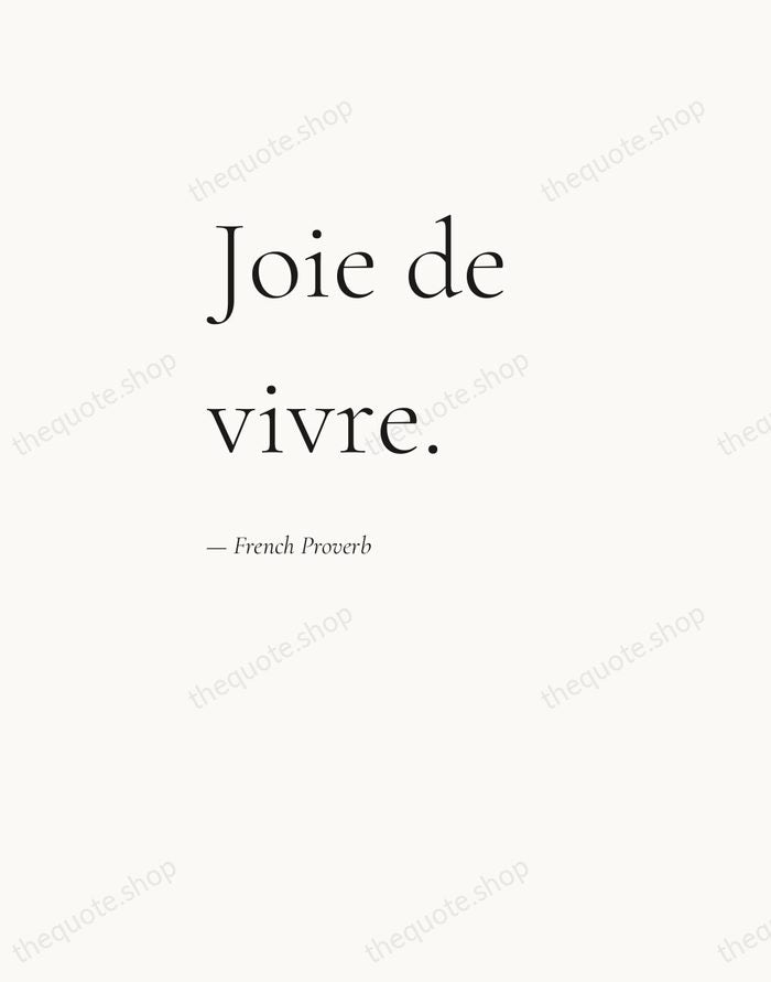 Joie de vivre. — French Proverb — Editorial Left Serif