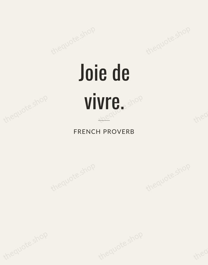Joie de vivre. — French Proverb — Letterpress Caps