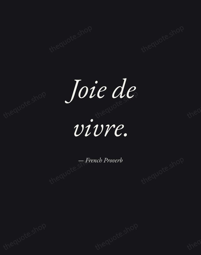 Joie de vivre. — French Proverb — Manuscript Italic
