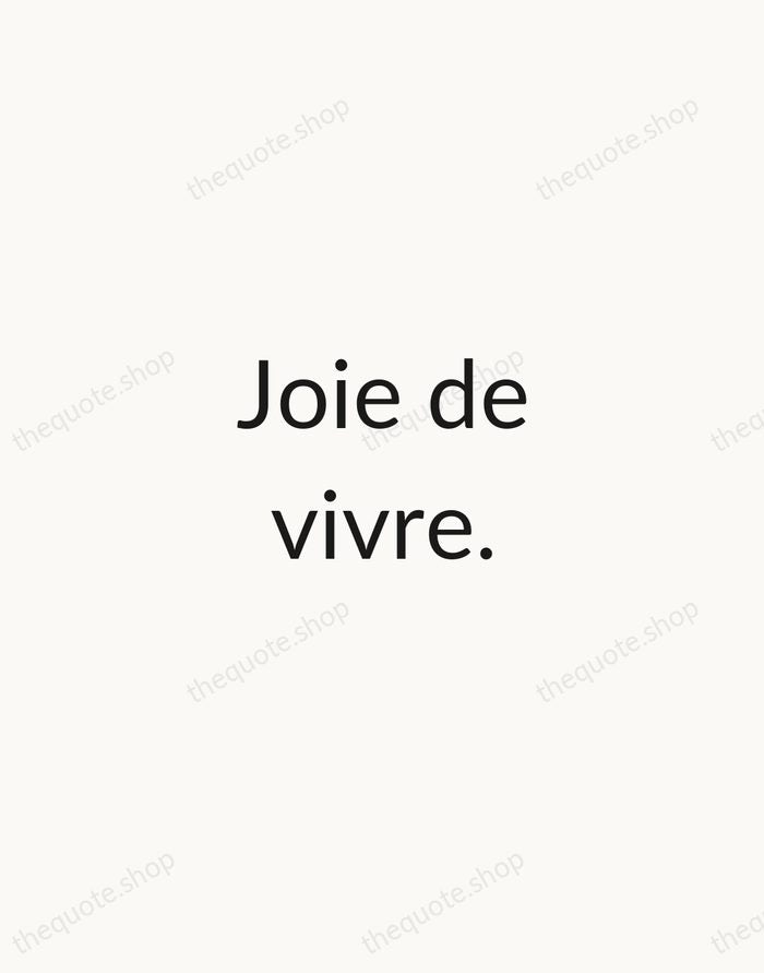 Joie de vivre. — French Proverb — Minimal Unsigned