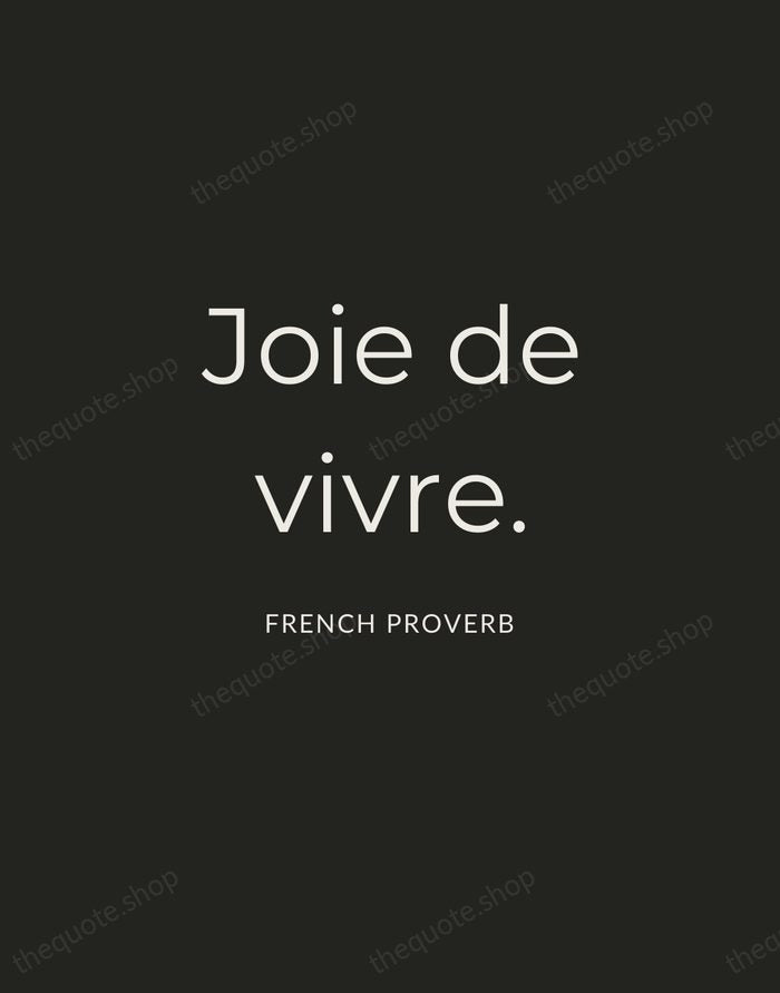 Joie de vivre. — French Proverb — Charcoal Sans