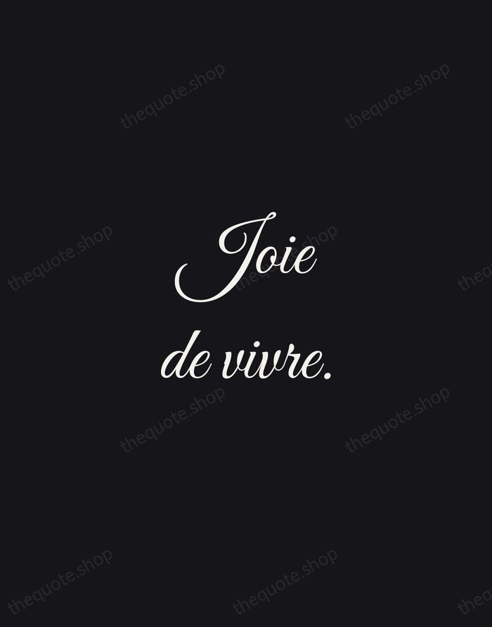 Joie de vivre. — French Proverb — Night Script