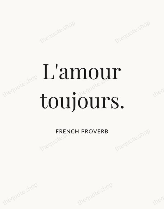 L'amour toujours. — French Proverb | Printable Wall Art — Atelier Serif
