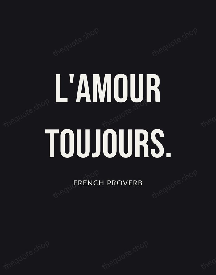 L'amour toujours. — French Proverb | Printable Wall Art — Poster Condensed