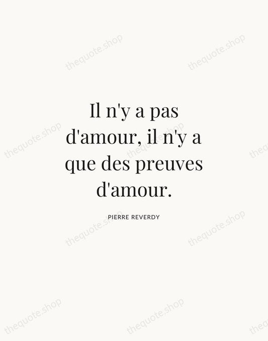 Il n'y a pas d'amour, il n'y a que des preuves d'amour. — Pierre Reverdy | Printable Wall Art — Atelier Serif