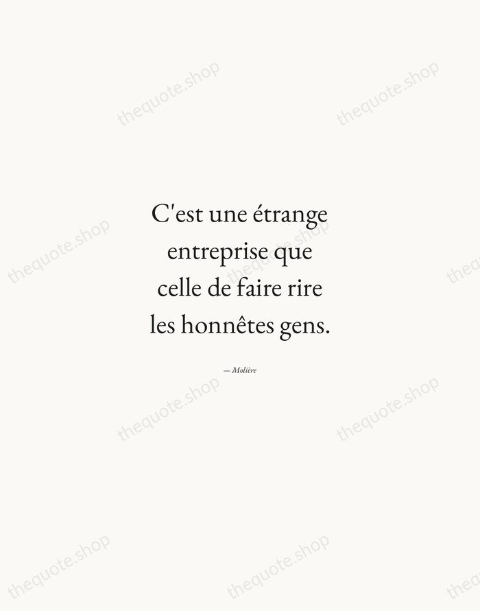 C'est une étrange entreprise que celle de faire rire les honnêtes gens. — Molière — Quiet Garamond