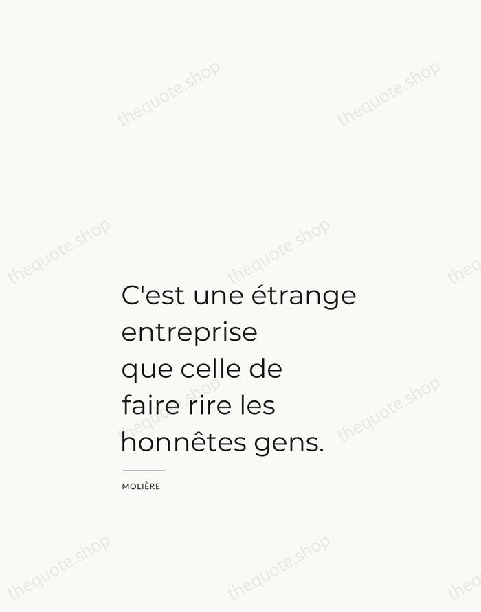 C'est une étrange entreprise que celle de faire rire les honnêtes gens. — Molière — Studio Left