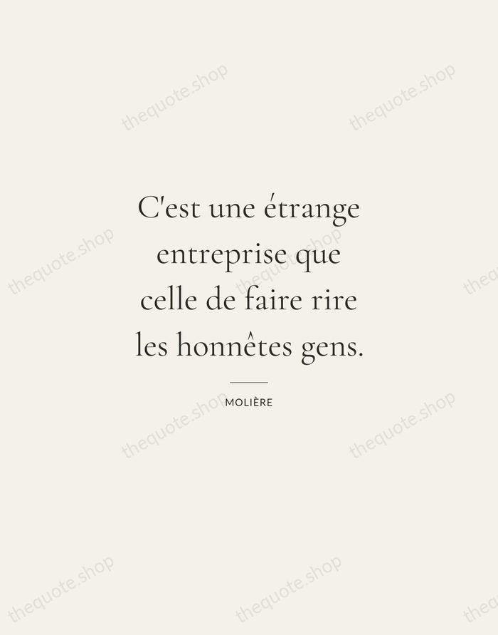 C'est une étrange entreprise que celle de faire rire les honnêtes gens. — Molière — Gallery Rule