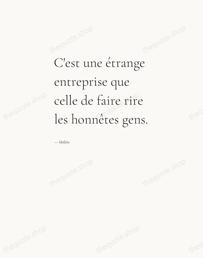 C'est une étrange entreprise que celle de faire rire les honnêtes gens. — Molière — Editorial Left Serif