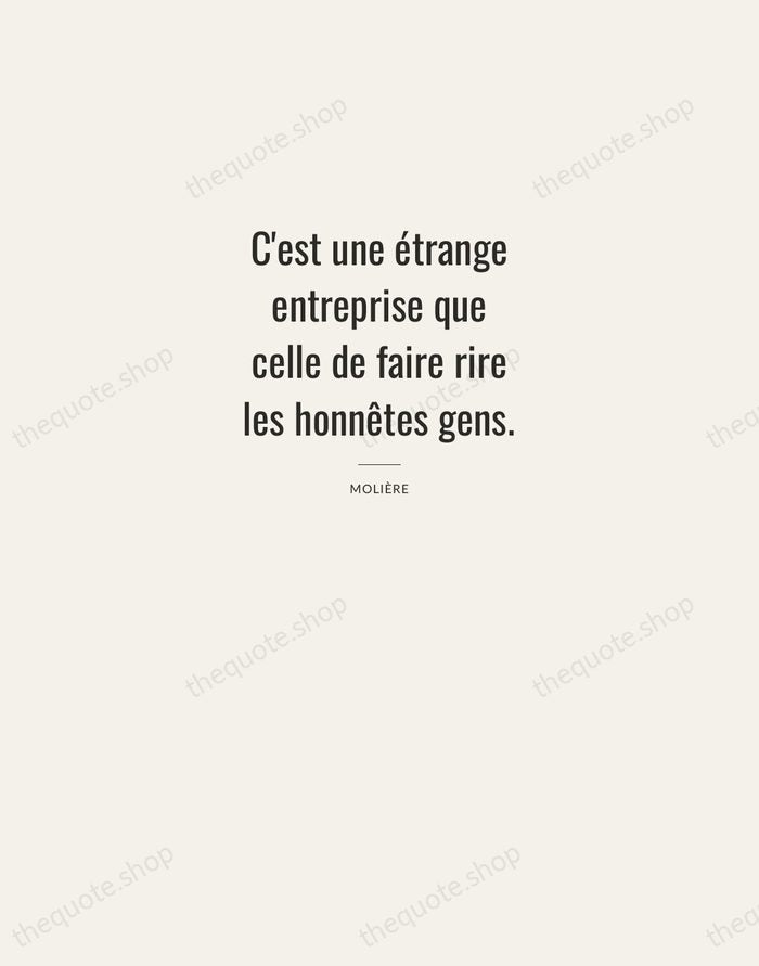 C'est une étrange entreprise que celle de faire rire les honnêtes gens. — Molière — Letterpress Caps