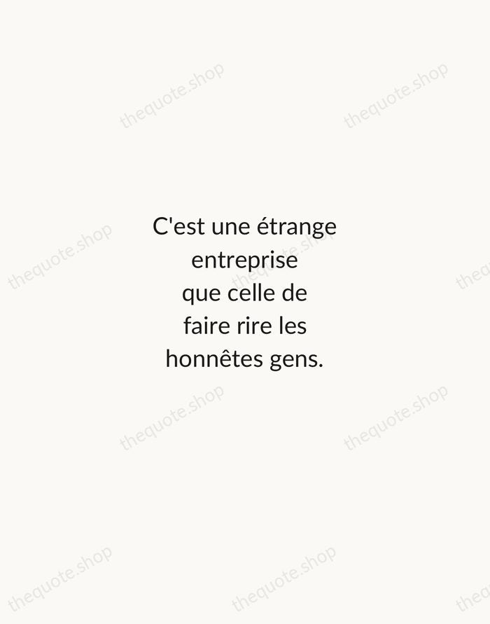 C'est une étrange entreprise que celle de faire rire les honnêtes gens. — Molière — Minimal Unsigned
