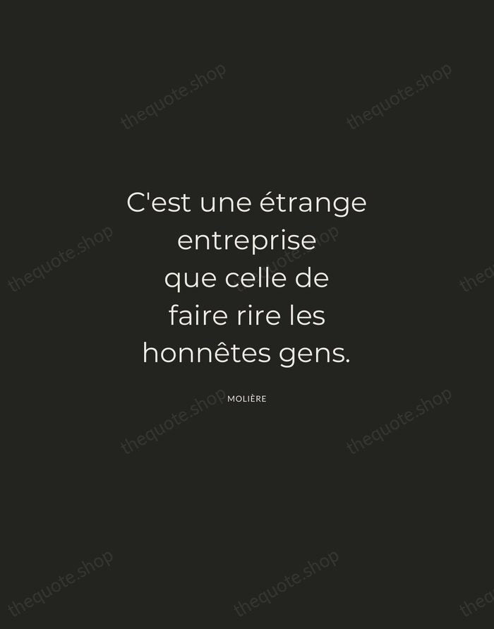 C'est une étrange entreprise que celle de faire rire les honnêtes gens. — Molière — Charcoal Sans