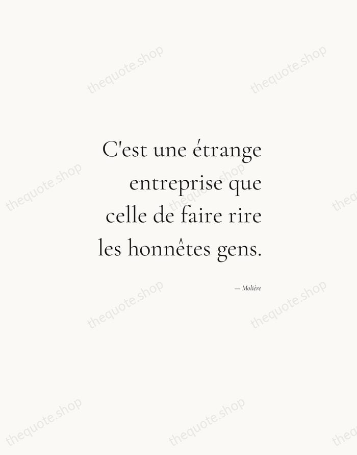 C'est une étrange entreprise que celle de faire rire les honnêtes gens. — Molière — Soft Serif Right