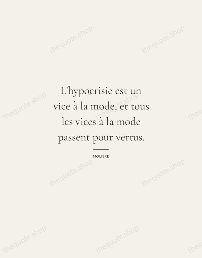 L'hypocrisie est un vice à la mode, et tous les vices à… — Molière — Gallery Rule