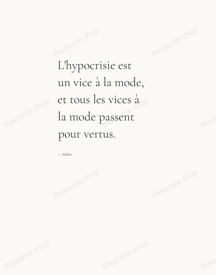 L'hypocrisie est un vice à la mode, et tous les vices à… — Molière — Editorial Left Serif