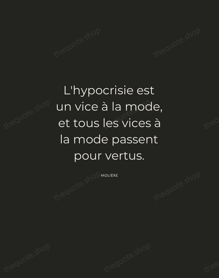 L'hypocrisie est un vice à la mode, et tous les vices à… — Molière — Charcoal Sans